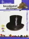 Investigatori del tempo. Per la Scuola media vol.3