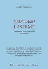 Meditiamo insieme. Per risolvere il senso di separazione e di conflitto