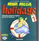 Mini mega holidays. Esercizi e giochi in inglese per le tue vacanze. Per la Scuola elementare. Con CD Audio vol.1