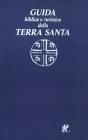 Guida biblica e turistica della Terra Santa Guida biblica e turistica della Terra Santa