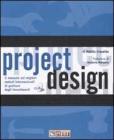 Project design. Il manuale sui migliori metodi internazionali di gestione degli investimenti. Con CD-ROM