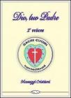 Dio, tuo padre. Messaggi cristiani vol.2