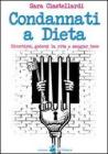 Condannati a dieta. Divertirsi, godersi la vita e mangiar bene