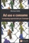 Ad uso e consumo. Il marketing esperienziale per il manager. E-book