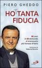 Ho 80tanta fiducia. 80 anni in 80 domande al missionario pi� famoso d'Italia