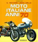 Il grande libro delle moto italiane anni 70