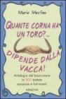 Quante corna ha un toro?... Dipende dalla vacca Quante corna ha un toro?... Dipende dalla vacca