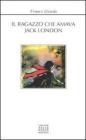 Il ragazzo che amava Jack London