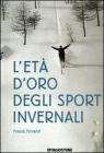 L' et� d'oro degli sport invernali