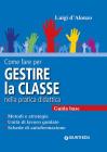 Come fare per gestire la classe nella pratica didattica. Guida base Come fare per gestire la classe nella pratica didattica. Guida base