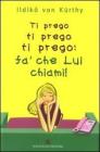 Ti prego ti prego ti prego: fa' che lui chiami!