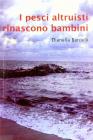 I pesci altruisti rinascono bambini