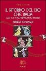 Il ritorno del Dio che balla. Culti e riti del tarantolismo in Italia