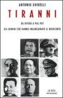 Tiranni. Da Hitler a Pol Pot: gli uomini che hanno insanguinato il Novecento