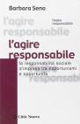 L' agire responsabile. La responsabilit� sociale d'impresa tra opportunismi e opportunit�