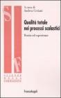 Qualit� totale nei processi scolastici. Teoria ed esperienze