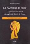 La passione di Ges�. Meditazioni sulle opere di Santa Camilla Battista da Varano. Breve introduzione alla teologia dei mistici per un dialogo tra Oriente e Occidente