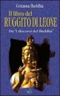 Il libro del ruggito di leone. Da �i discorsi del Buddha�