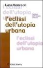 L' eclissi dell'utopia urbana