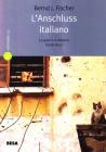 L' Anschluss italiano. La guerra in Albania (1939-1945)