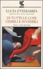 Di tutte le cose visibili e invisibili. Amore e altre menzogne
