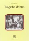 Tragiche donne. Tipologie femminili nel teatro italiano del Settecento Tragiche donne. Tipologie femminili nel teatro italiano del Settecento
