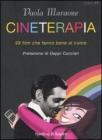 Cineterapia. 99 film che fanno bene al cuore Cineterapia. 99 film che fanno bene al cuore