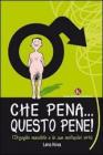 Che pena... Questo pene! L'orgoglio maschile e le sue molteplici virt�