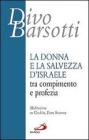 La donna e la salvezza d'Israele tra compimento e profezia. Meditazione su Giuditta, Ester, Susanna