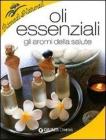 Oli essenziali. Gli aromi della salute