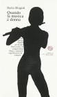Quando la musica � donna. Da Bessie Smith ad Alanis Morissette, le compositrici blues e pop pi� significative di sempre. Con CD Audio