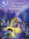 Una capanna in prestito. Con CD Audio. Recita natalizia. Festivit� natalizia. Libro didattico con canzoni