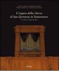 L' organo della Chiesa di San Germano in Santonuovo. Storia e restauro