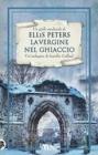 La vergine nel ghiaccio. Le indagini di fratello Cadfael vol.6
