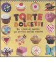 Torte e dolcetti. Per le feste dei bambini, per divertirsi con loro in cucina