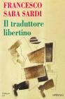 Il traduttore libertino. Parola. Scrittura. Citt�