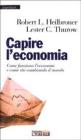 Capire l'economia. Come funziona l'economia e come sta cambiando il mondo