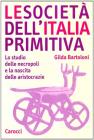 Le societą dell'Italia primitiva. Lo studio delle necropoli e la nascita delle aristocrazie Le societą dell'Italia primitiva. Lo studio delle necropoli e la nascita delle aristocrazie