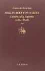 Mihi placet concordia. Lettere sulla Riforma vol.2