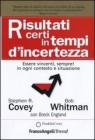 Risultati certi in tempi d'incertezza. Essere vincenti, sempre! in ogni contesto e situazione