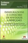 Immigrazione e consumo di sostanze a Bergamo. Una proposta di architettura dei servizi per la �promozione della salute� nel territorio