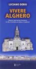 Vivere Alghero. Itinerari e percorsi per incontrare la citt�, il territorio, la cultura e l'ambiente