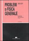 Problemi di fisica generale. Elettricit�, magnetismo, elettrodinamica, ottica