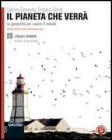 Il pianeta che verr�. La geografia per capire il mondo. Con atlante di geostoria. Con espansione online. Per le Scuole superiori vol.1