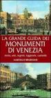 La grande guida dei monumenti di Venezia. Storia, arte, segreti, leggende, curiosità La grande guida dei monumenti di Venezia. Storia, arte, segreti, leggende, curiosità