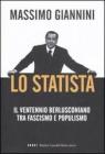 Lo statista. Il ventennio berlusconiano tra fascismo e populismo
