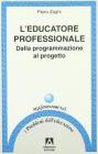 L' educatore professionale. Dalla programmazione al progetto