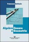 Algebra lineare e geometria Algebra lineare e geometria