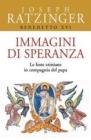 Immagini di speranza. Le feste cristiane in compagnia del papa