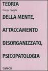 Teoria della mente, attaccamento disorganizzato, psicopatologia